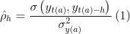 \hat{\rho}_{h}=\frac{\sigma\left ( y_{t(a)},y_{t(a)-h} \right )}{\sigma^{2}_{y(a)}}\:(1)